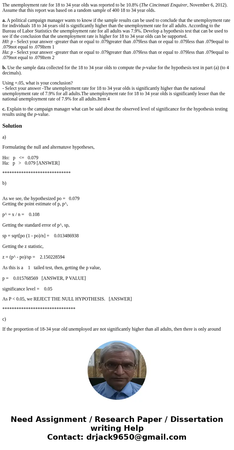 The unemployment rate for 18 to 34 year olds was reported to be 10.8% (The Cincinnati Enquirer, November 6, 2012). Assume that this report was based on a random