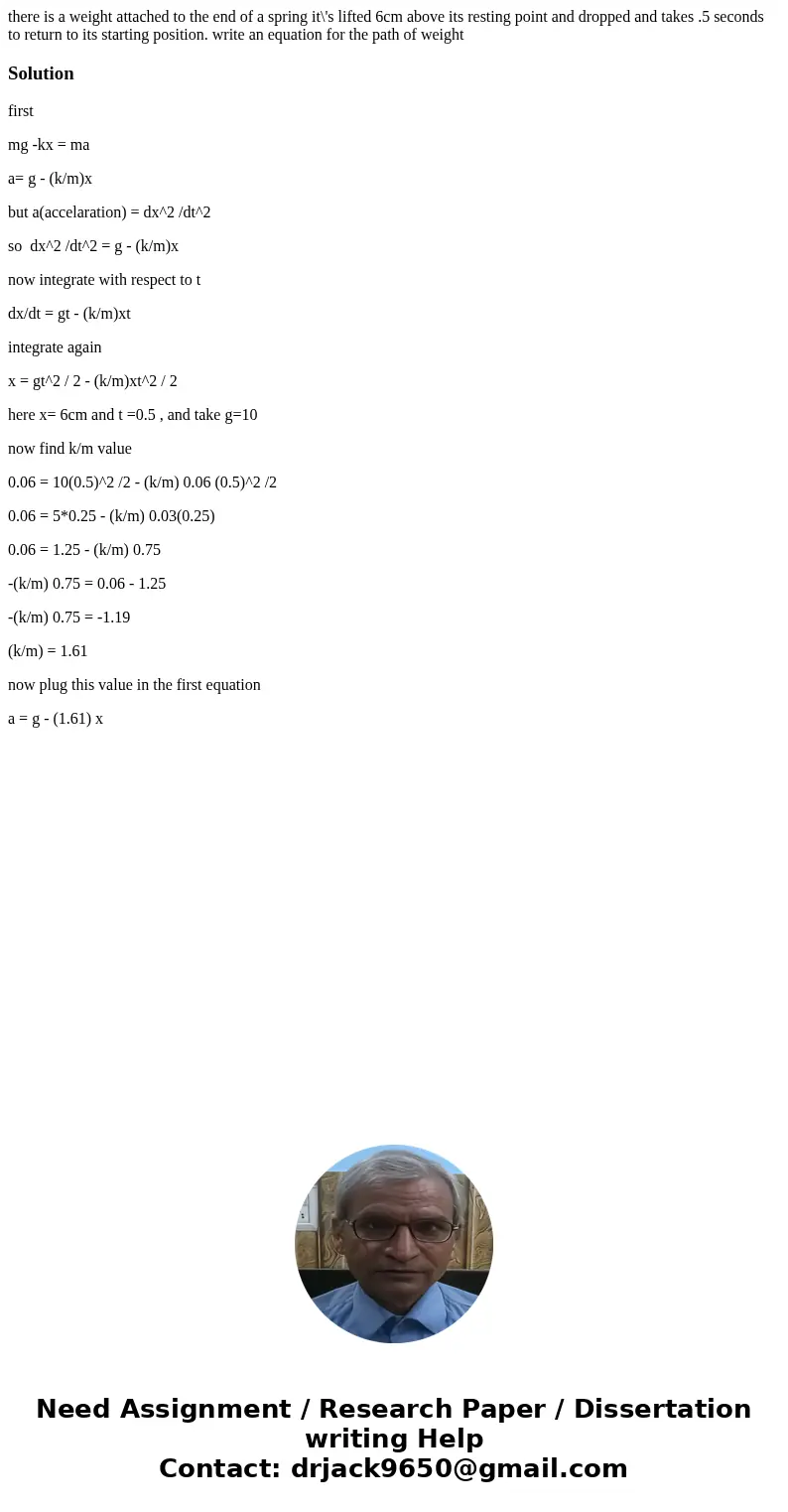 there is a weight attached to the end of a spring it\'s lifted 6cm above its resting point and dropped and takes .5 seconds to return to its starting position. 