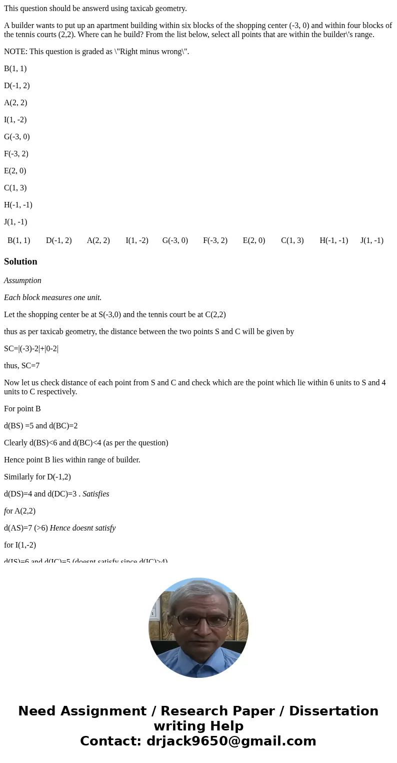 This question should be answerd using taxicab geometry. A builder wants to put up an apartment building within six blocks of the shopping center (-3, 0) and wit This question should be answerd using taxicab geometry. A builder wants to put up an apartment building within six blocks of the shopping center (-3, 0) and wit