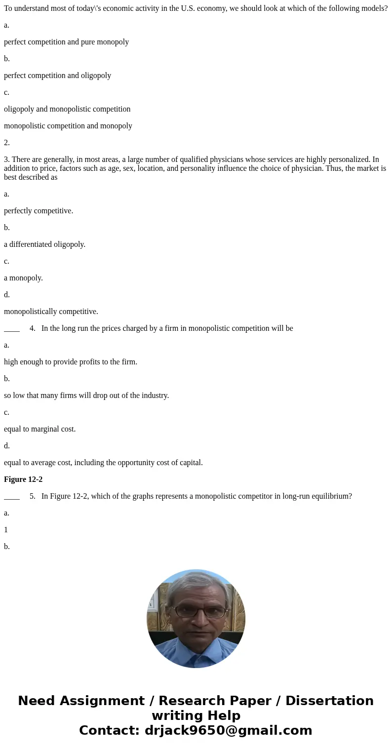 To understand most of today\'s economic activity in the U.S. economy, we should look at which of the following models? a. perfect competition and pure monopoly  To understand most of today\'s economic activity in the U.S. economy, we should look at which of the following models? a. perfect competition and pure monopoly