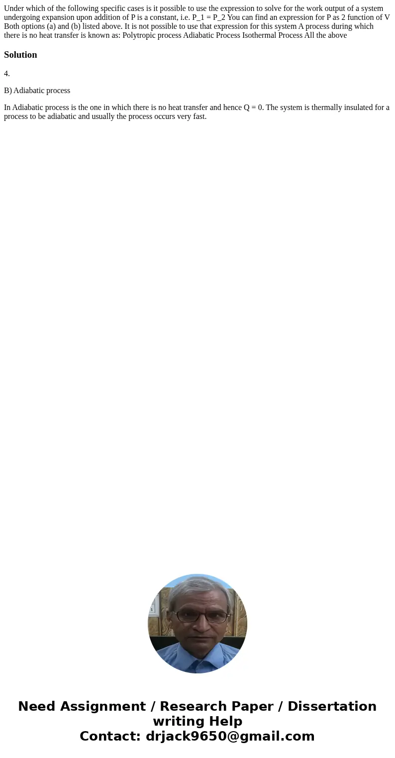 Under which of the following specific cases is it possible to use the expression to solve for the work output of a system undergoing expansion upon addition of  Under which of the following specific cases is it possible to use the expression to solve for the work output of a system undergoing expansion upon addition of