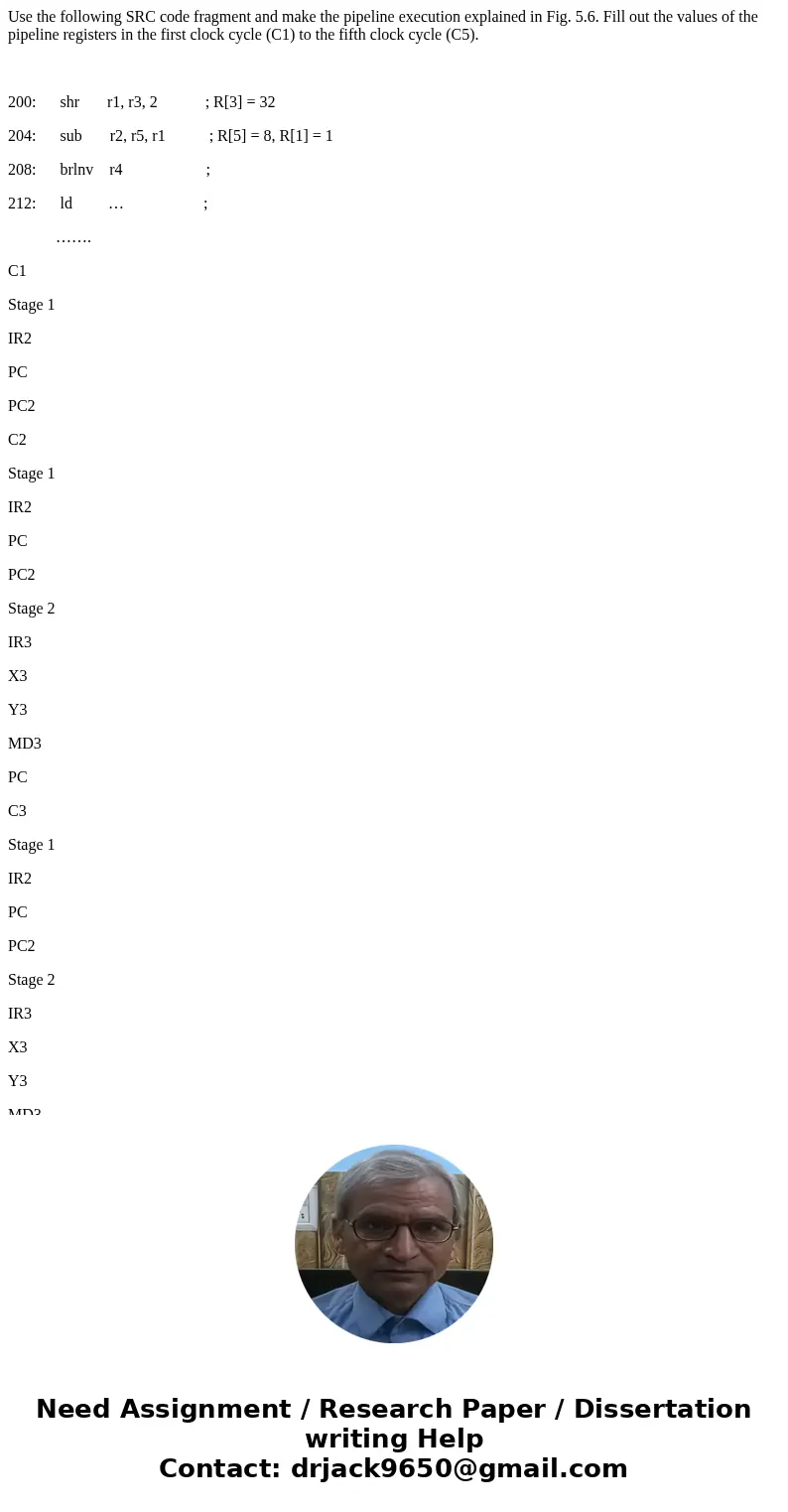 Use the following SRC code fragment and make the pipeline execution explained in Fig. 5.6. Fill out the values of the pipeline registers in the first clock cycl Use the following SRC code fragment and make the pipeline execution explained in Fig. 5.6. Fill out the values of the pipeline registers in the first clock cycl