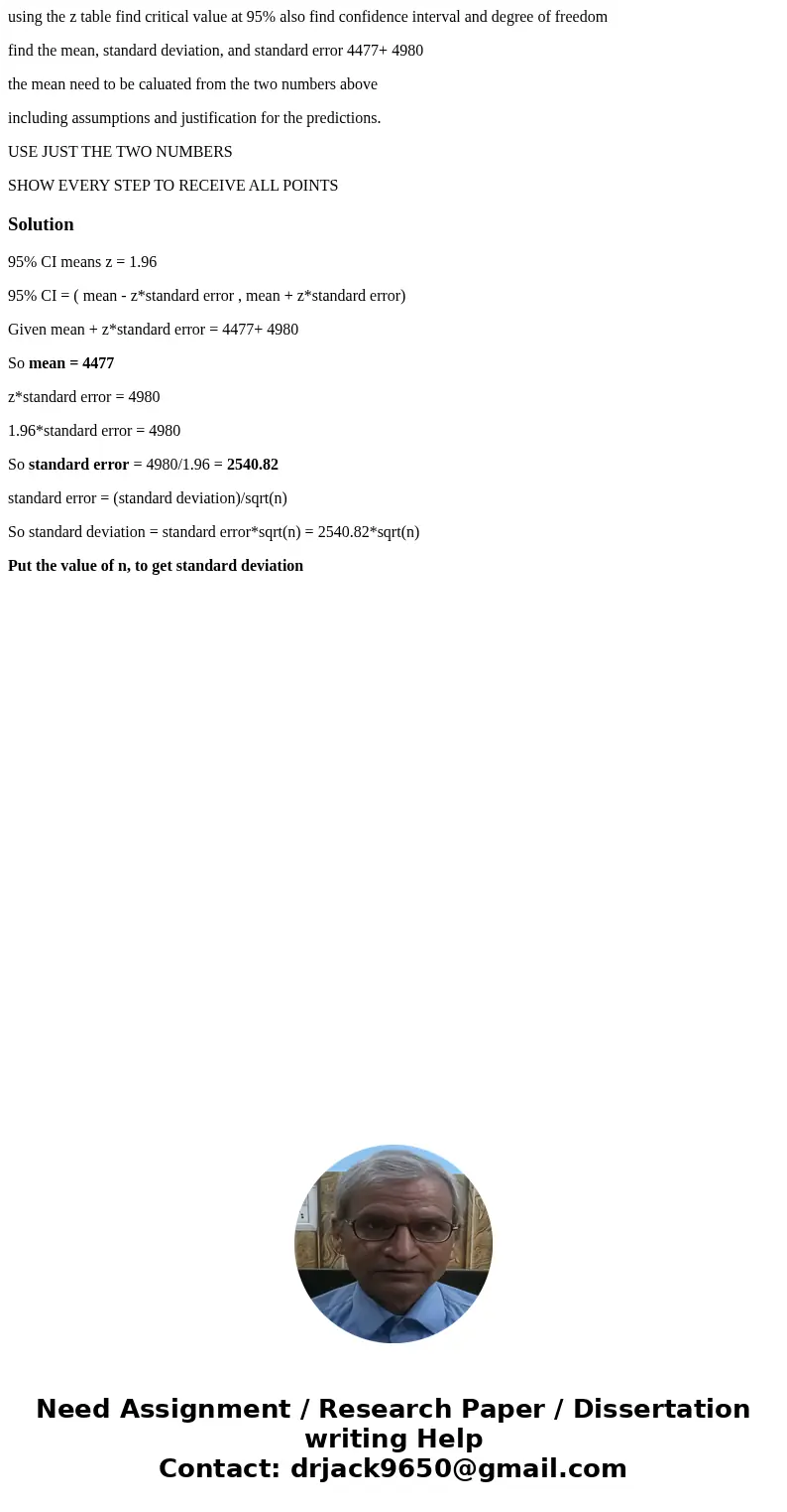 using the z table find critical value at 95% also find confidence interval and degree of freedom find the mean, standard deviation, and standard error 4477+ 498 using the z table find critical value at 95% also find confidence interval and degree of freedom find the mean, standard deviation, and standard error 4477+ 498