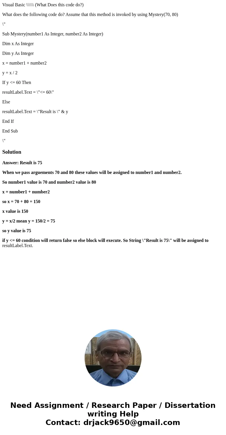 Visual Basic \\\\\\ (What Does this code do?) What does the following code do? Assume that this method is invoked by using Mystery(70, 80) \ Visual Basic \\\\\\ (What Does this code do?) What does the following code do? Assume that this method is invoked by using Mystery(70, 80) \