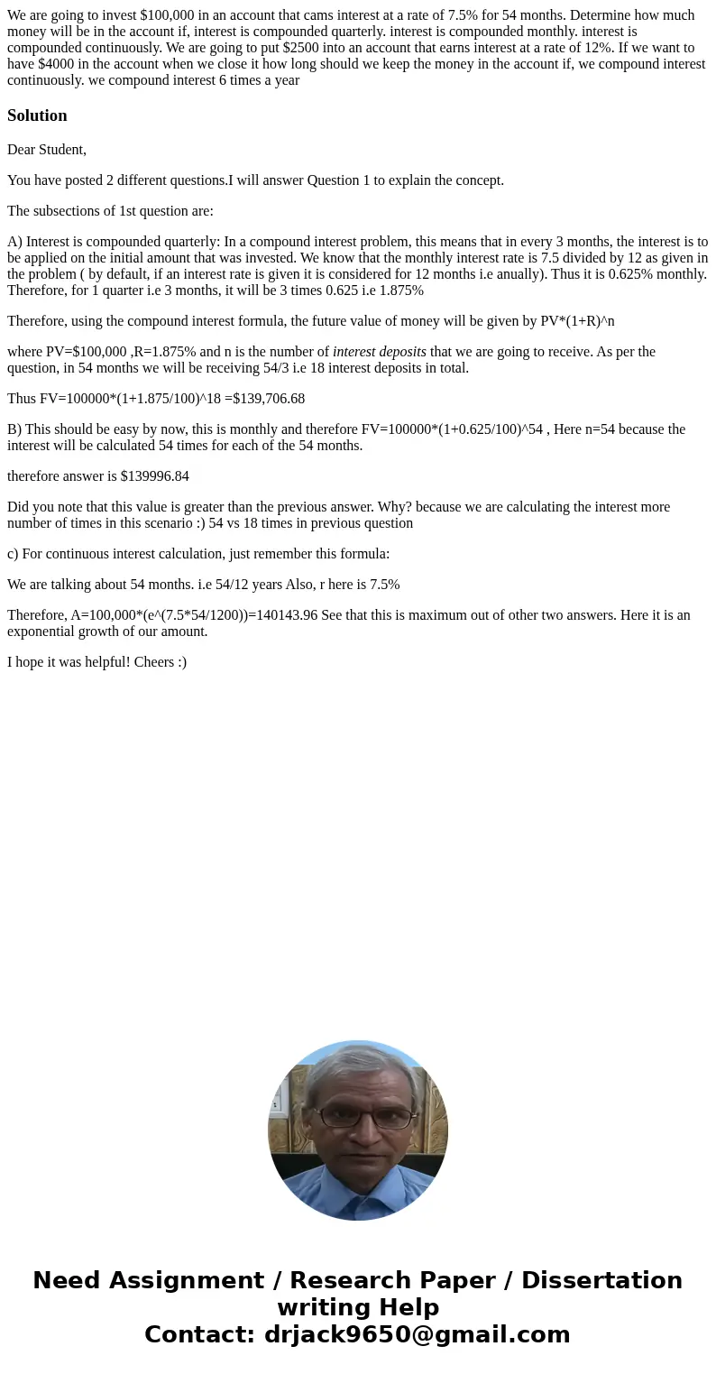 We are going to invest $100,000 in an account that cams interest at a rate of 7.5% for 54 months. Determine how much money will be in the account if, interest   We are going to invest $100,000 in an account that cams interest at a rate of 7.5% for 54 months. Determine how much money will be in the account if, interest