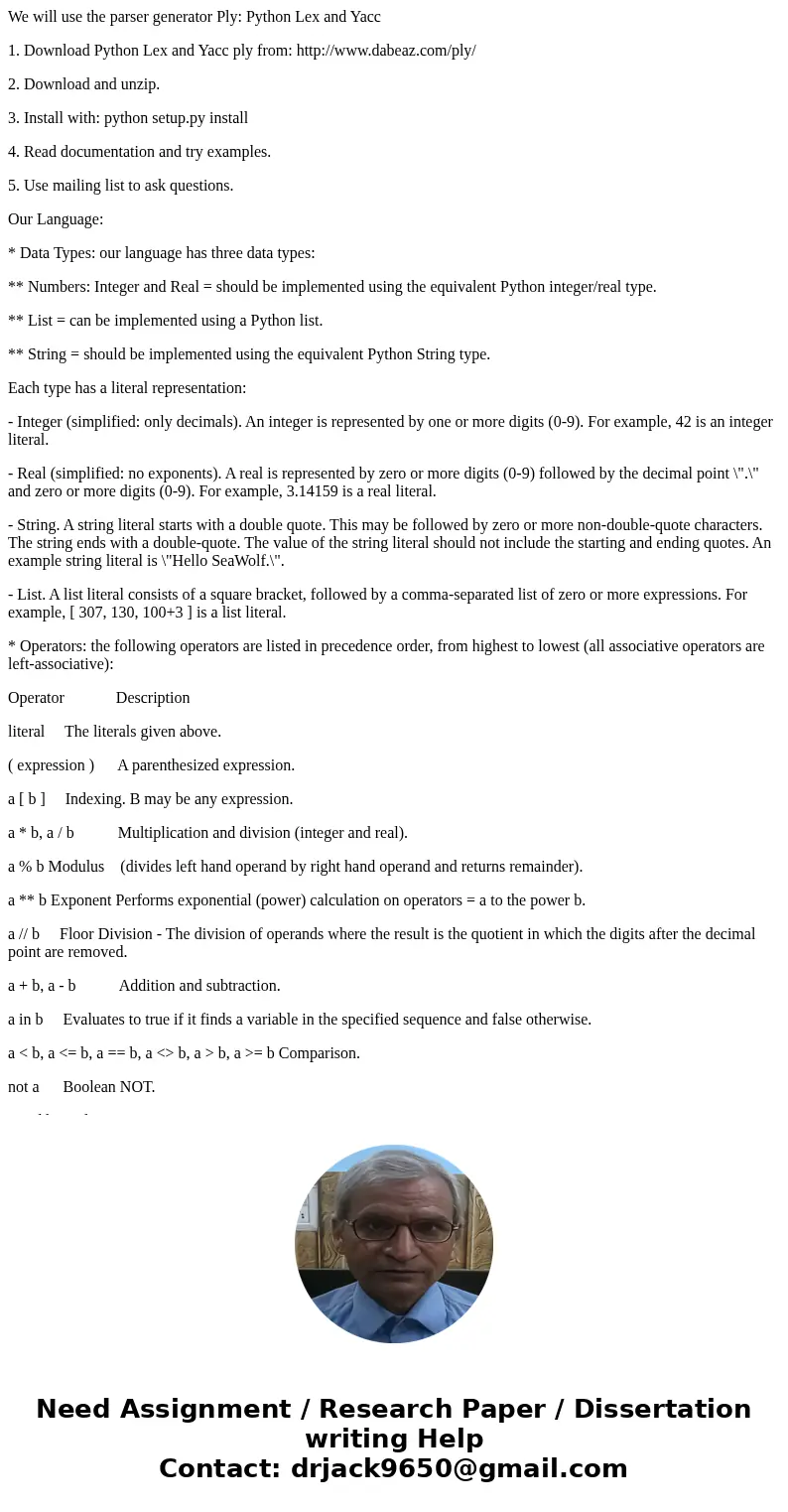 We will use the parser generator Ply: Python Lex and Yacc 1. Download Python Lex and Yacc ply from: http://www.dabeaz.com/ply/ 2. Download and unzip. 3. Install We will use the parser generator Ply: Python Lex and Yacc 1. Download Python Lex and Yacc ply from: http://www.dabeaz.com/ply/ 2. Download and unzip. 3. Install