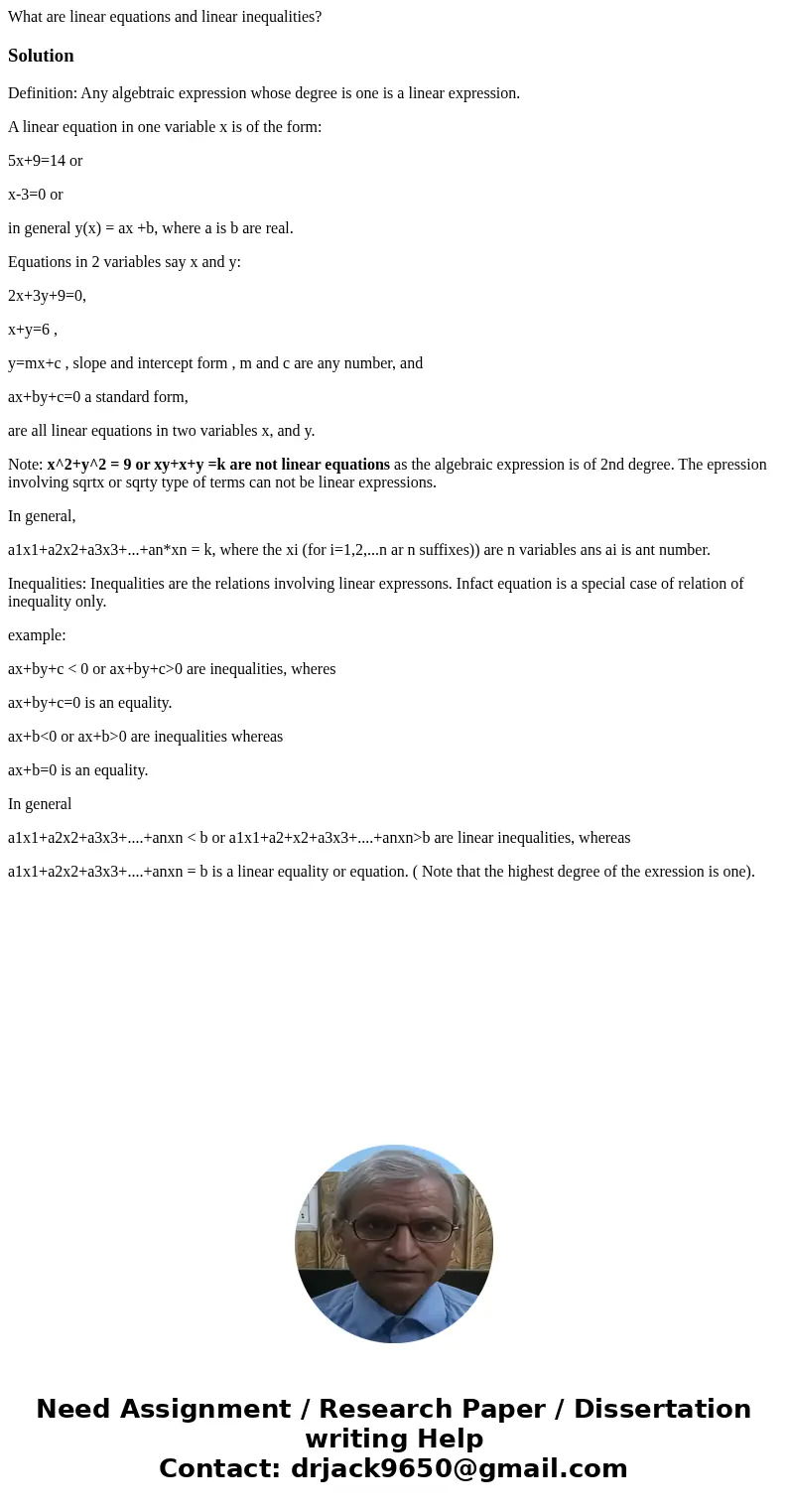 What are linear equations and linear inequalities?SolutionDefinition: Any algebtraic expression whose degree is one is a linear expression. A linear equation in What are linear equations and linear inequalities?SolutionDefinition: Any algebtraic expression whose degree is one is a linear expression. A linear equation in