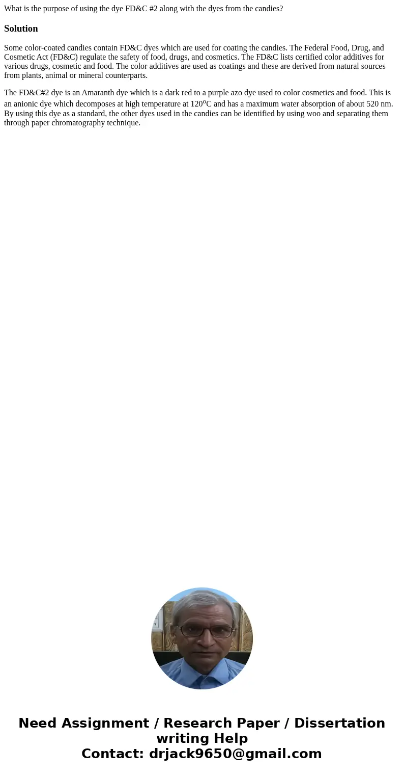 What is the purpose of using the dye FD&C #2 along with the dyes from the candies?SolutionSome color-coated candies contain FD&C dyes which are used for What is the purpose of using the dye FD&C #2 along with the dyes from the candies?SolutionSome color-coated candies contain FD&C dyes which are used for