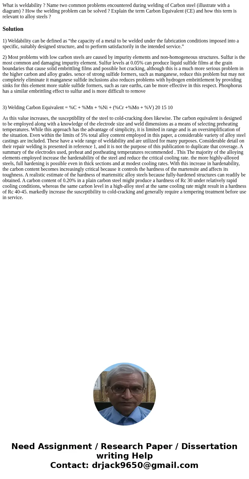 What is weldability ? Name two common problems encountered during welding of Carbon steel (illustrate with a diagram) ? How the welding problem can be solved ?  What is weldability ? Name two common problems encountered during welding of Carbon steel (illustrate with a diagram) ? How the welding problem can be solved ?