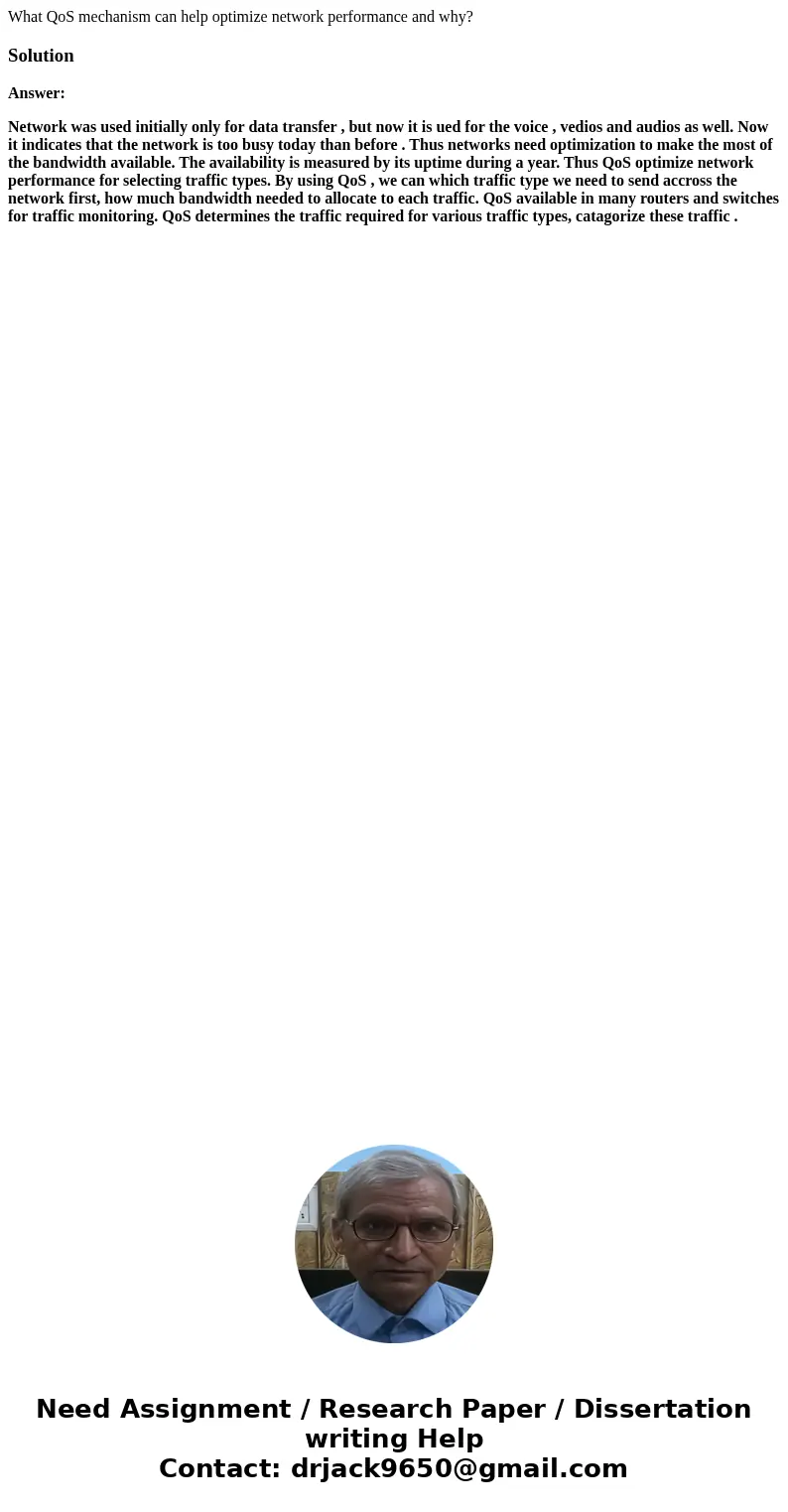 What QoS mechanism can help optimize network performance and why?SolutionAnswer: Network was used initially only for data transfer , but now it is ued for the v What QoS mechanism can help optimize network performance and why?SolutionAnswer: Network was used initially only for data transfer , but now it is ued for the v