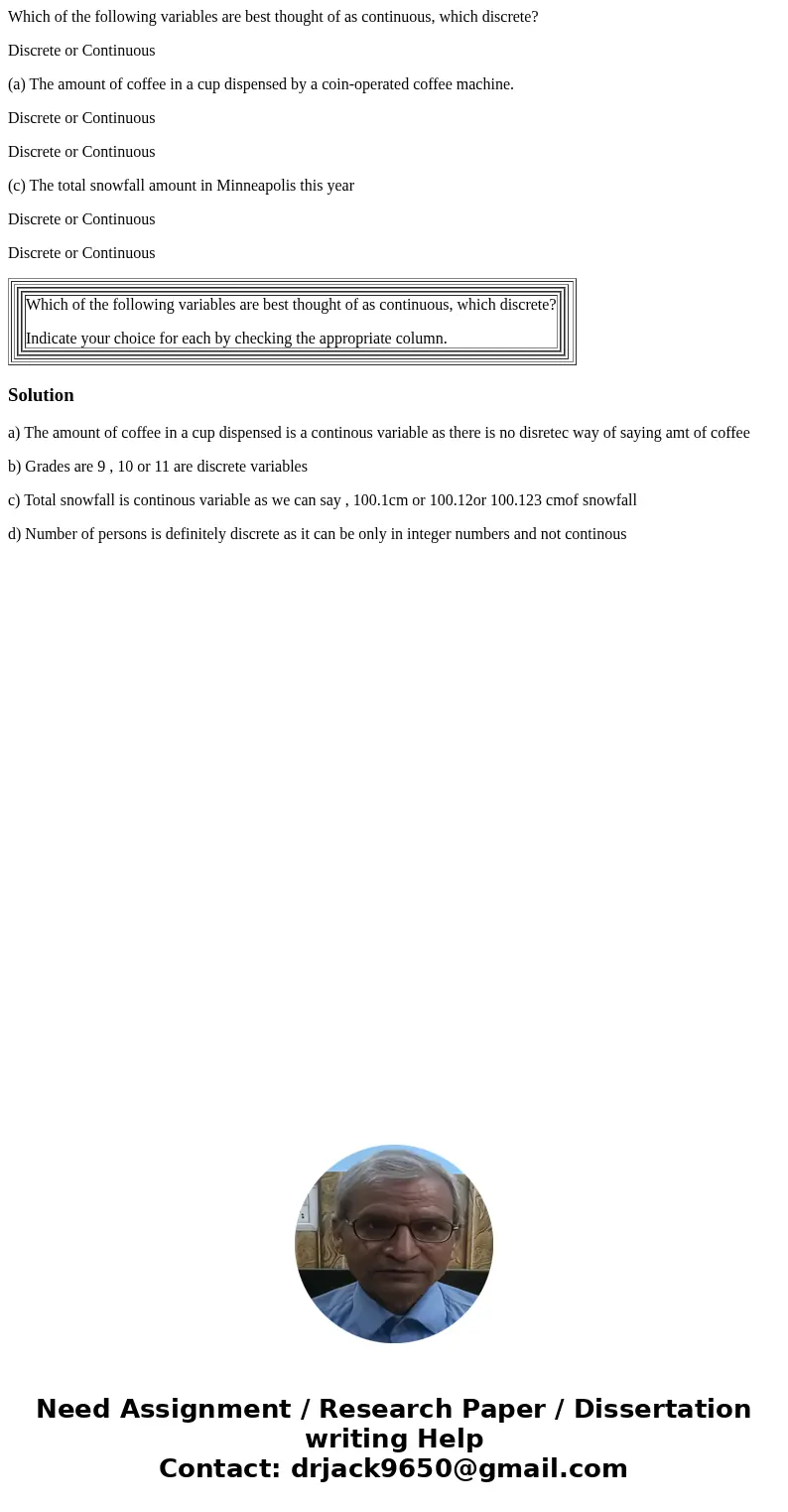 Which of the following variables are best thought of as continuous, which discrete? Discrete or Continuous (a) The amount of coffee in a cup dispensed by a coin Which of the following variables are best thought of as continuous, which discrete? Discrete or Continuous (a) The amount of coffee in a cup dispensed by a coin