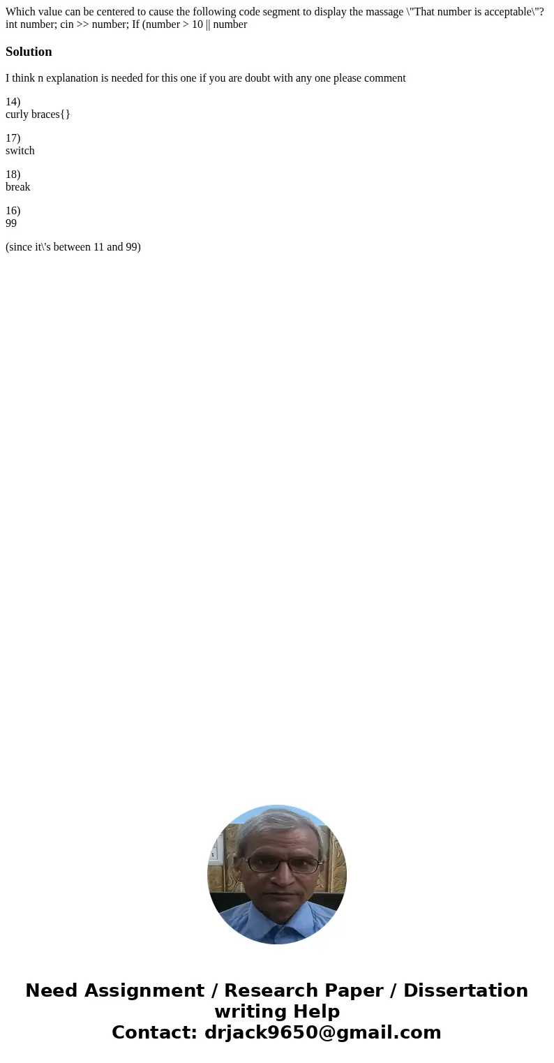 Which value can be centered to cause the following code segment to display the massage \  Which value can be centered to cause the following code segment to display the massage \