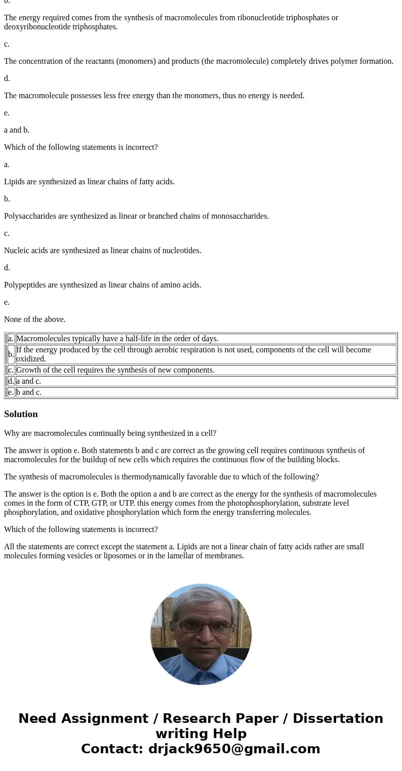 Why are macromolecules continually being synthesized in a cell? a. Macromolecules typically have a half-life in the order of days. b. If the energy produced by  Why are macromolecules continually being synthesized in a cell? a. Macromolecules typically have a half-life in the order of days. b. If the energy produced by