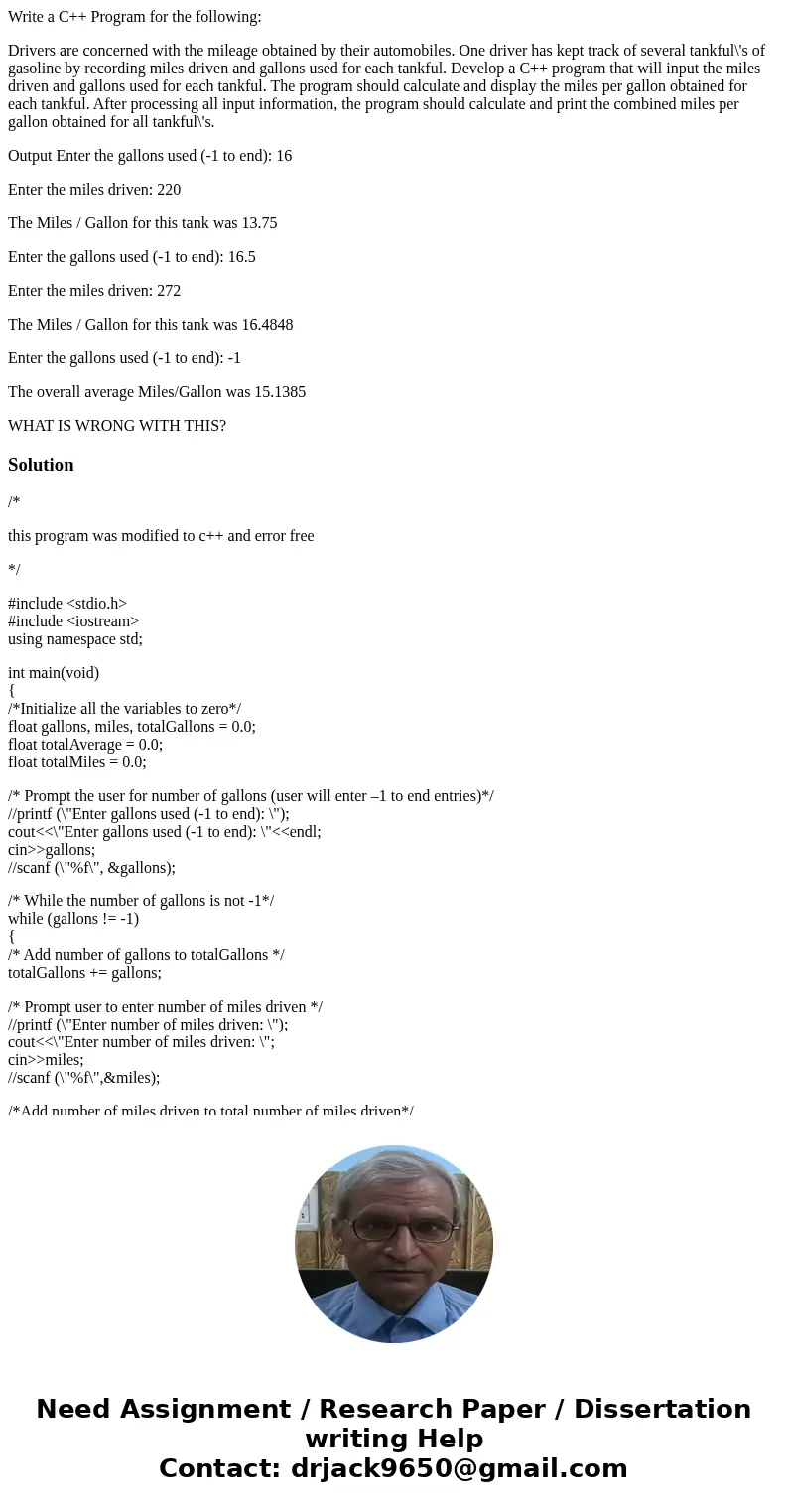 Write a C++ Program for the following: Drivers are concerned with the mileage obtained by their automobiles. One driver has kept track of several tankful\'s of  Write a C++ Program for the following: Drivers are concerned with the mileage obtained by their automobiles. One driver has kept track of several tankful\'s of