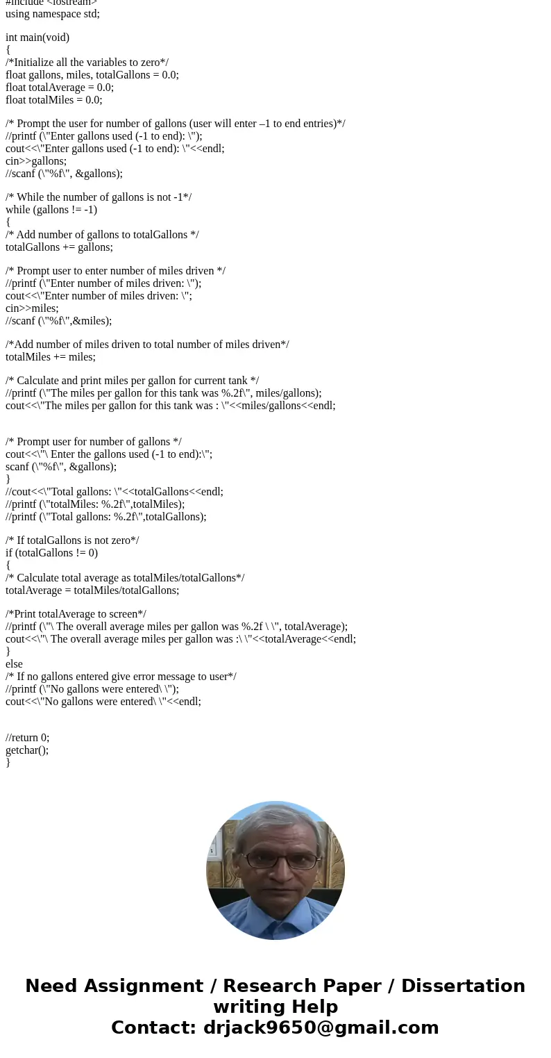 Write a C++ Program for the following: Drivers are concerned with the mileage obtained by their automobiles. One driver has kept track of several tankful\'s of  Write a C++ Program for the following: Drivers are concerned with the mileage obtained by their automobiles. One driver has kept track of several tankful\'s of