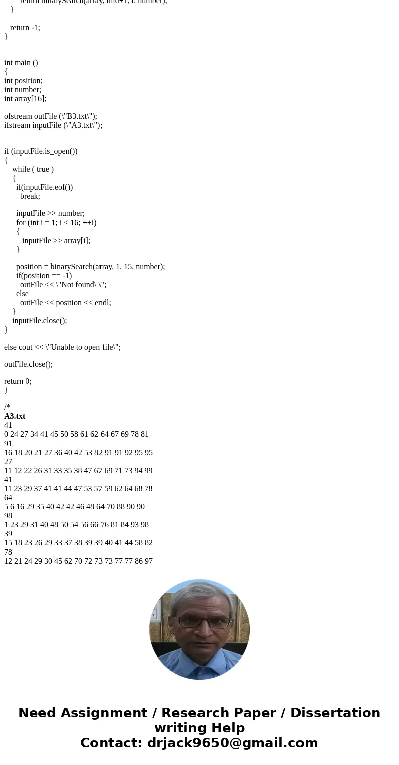 Write a c++ program to satisfy the following: 1. Write a program that will read each line from A3.txt. 2. Read the number in the first line, and search that num Write a c++ program to satisfy the following: 1. Write a program that will read each line from A3.txt. 2. Read the number in the first line, and search that num