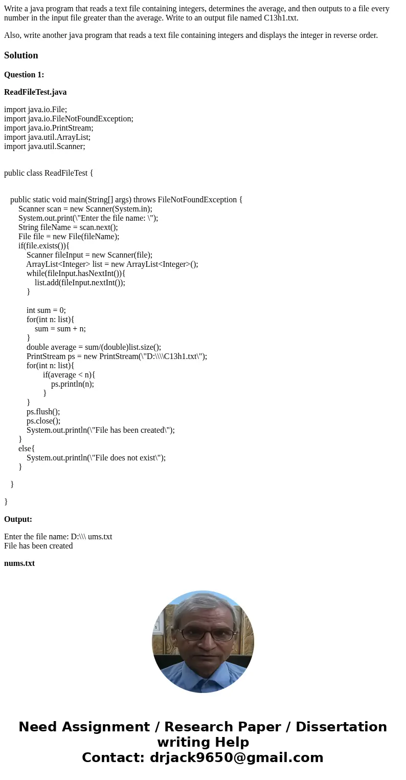 Write a java program that reads a text file containing integers, determines the average, and then outputs to a file every number in the input file greater than  Write a java program that reads a text file containing integers, determines the average, and then outputs to a file every number in the input file greater than
