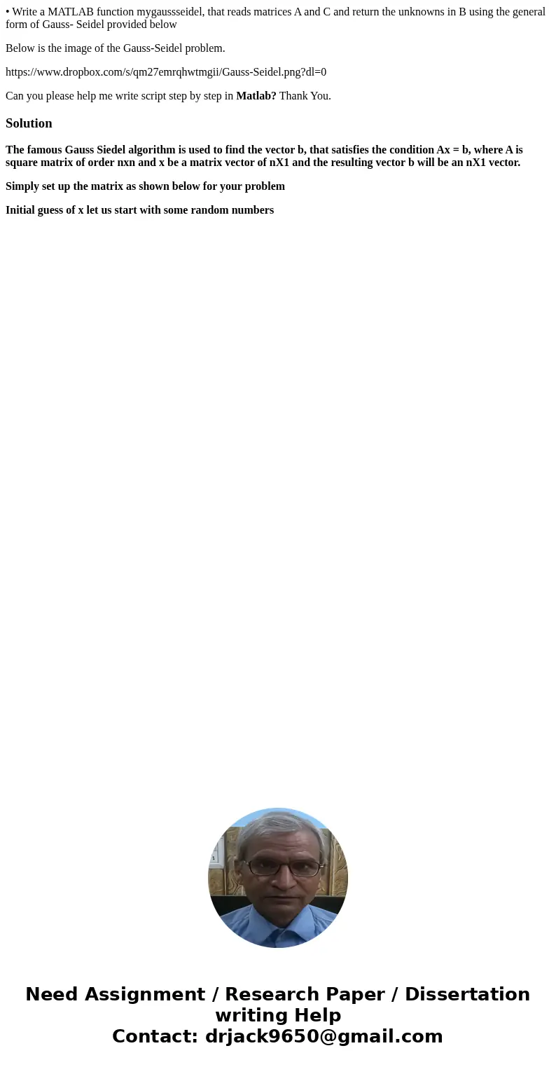 • Write a MATLAB function mygaussseidel, that reads matrices A and C and return the unknowns in B using the general form of Gauss- Seidel provided below Below i