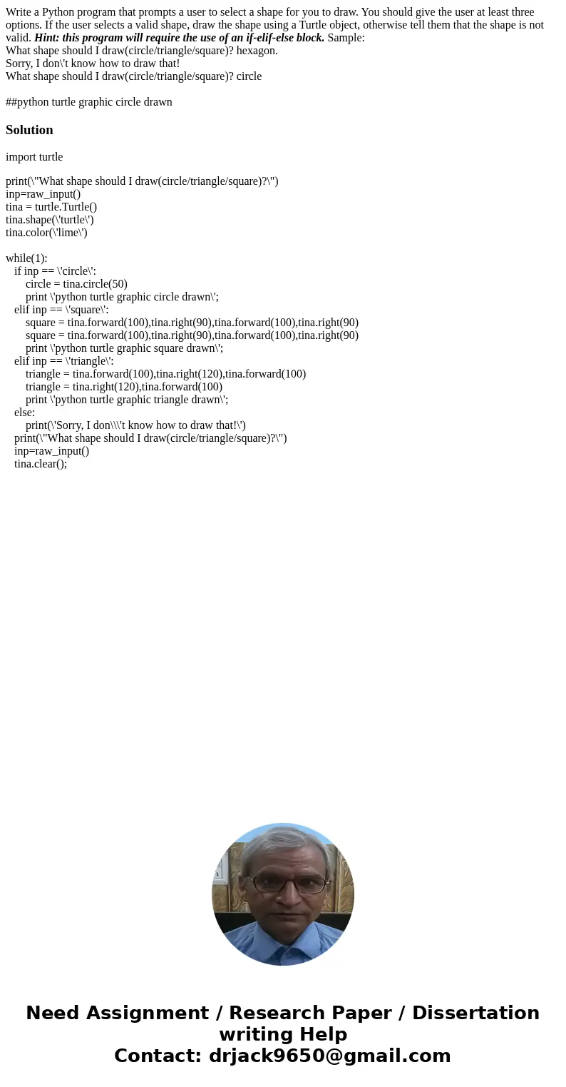 Write a Python program that prompts a user to select a shape for you to draw. You should give the user at least three options. If the user selects a valid shape Write a Python program that prompts a user to select a shape for you to draw. You should give the user at least three options. If the user selects a valid shape