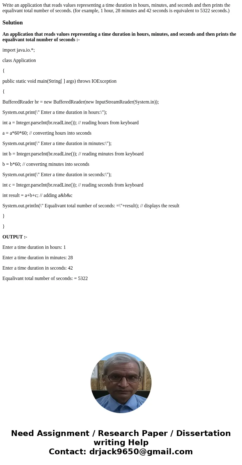 Write an application that reads values representing a time duration in hours, minutes, and seconds and then prints the equalivant total number of seconds. (for  Write an application that reads values representing a time duration in hours, minutes, and seconds and then prints the equalivant total number of seconds. (for