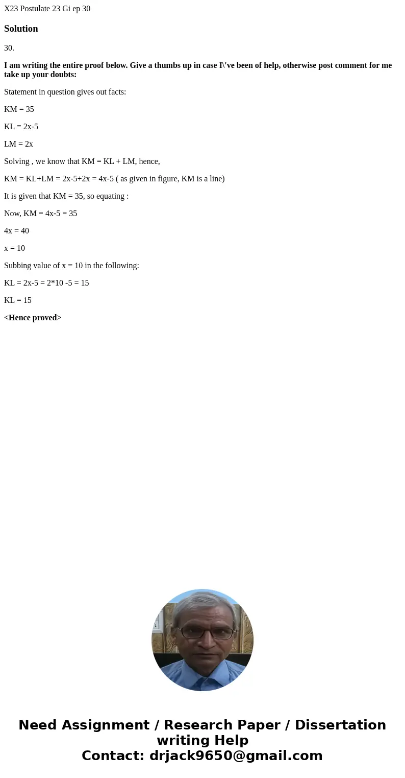  X23 Postulate 23 Gi ep 30 Solution30. I am writing the entire proof below. Give a thumbs up in case I\'ve been of help, otherwise post comment for me take up y