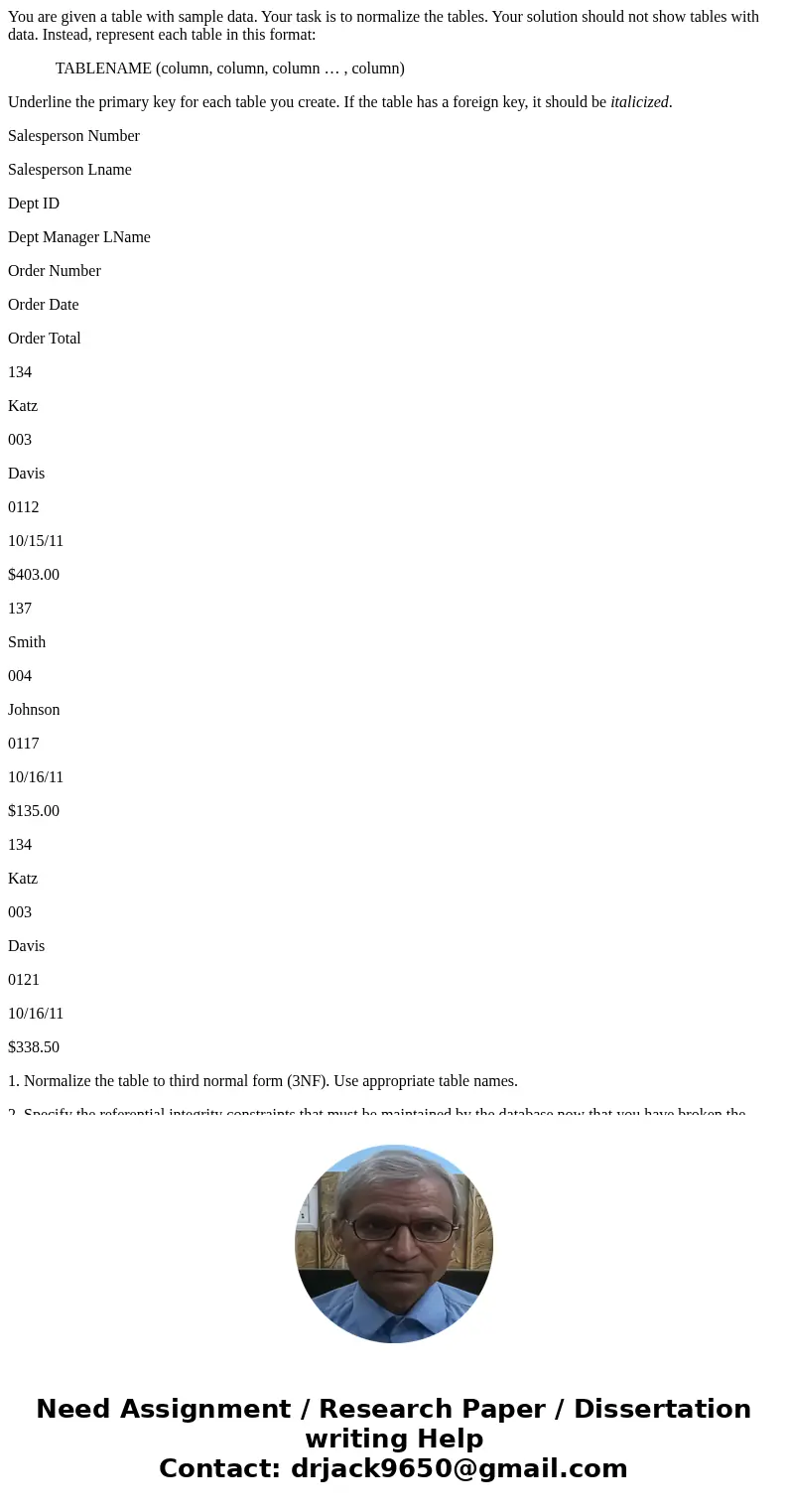 You are given a table with sample data. Your task is to normalize the tables. Your solution should not show tables with data. Instead, represent each table in t