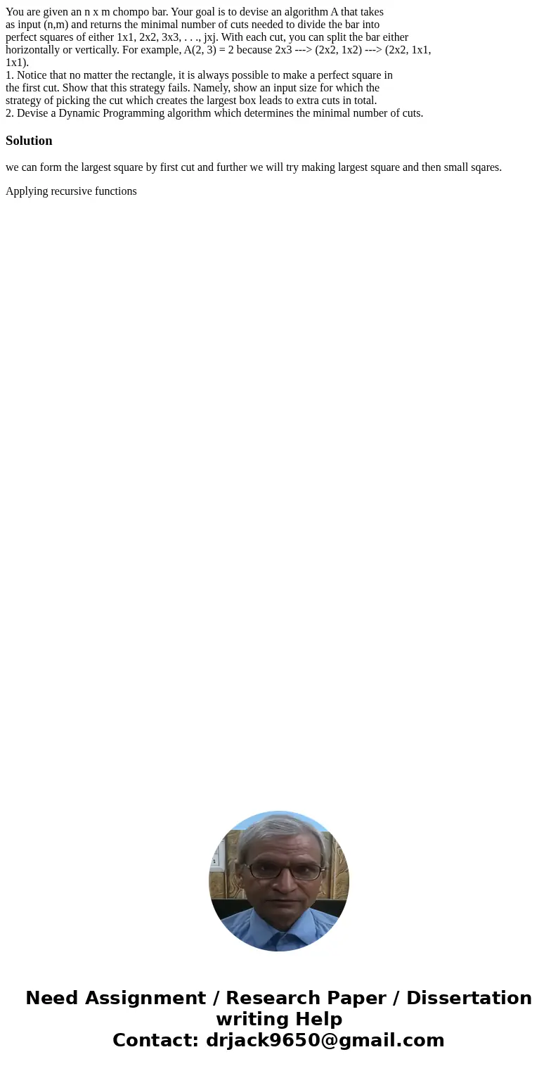 You are given an n x m chompo bar. Your goal is to devise an algorithm A that takes as input (n,m) and returns the minimal number of cuts needed to divide the b You are given an n x m chompo bar. Your goal is to devise an algorithm A that takes as input (n,m) and returns the minimal number of cuts needed to divide the b