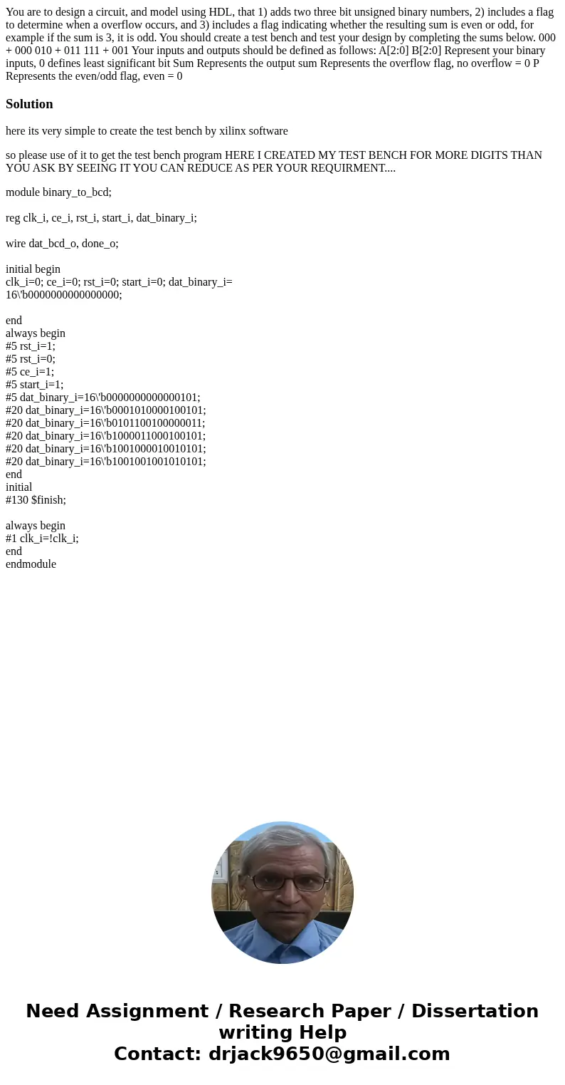 You are to design a circuit, and model using HDL, that 1) adds two three bit unsigned binary numbers, 2) includes a flag to determine when a overflow occurs, a  You are to design a circuit, and model using HDL, that 1) adds two three bit unsigned binary numbers, 2) includes a flag to determine when a overflow occurs, a