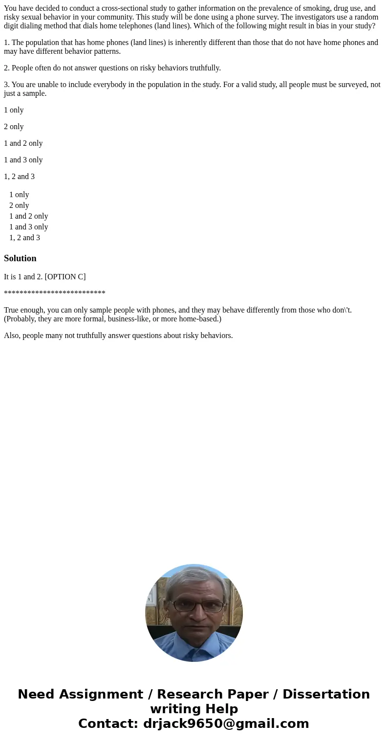 You have decided to conduct a cross-sectional study to gather information on the prevalence of smoking, drug use, and risky sexual behavior in your community. T You have decided to conduct a cross-sectional study to gather information on the prevalence of smoking, drug use, and risky sexual behavior in your community. T