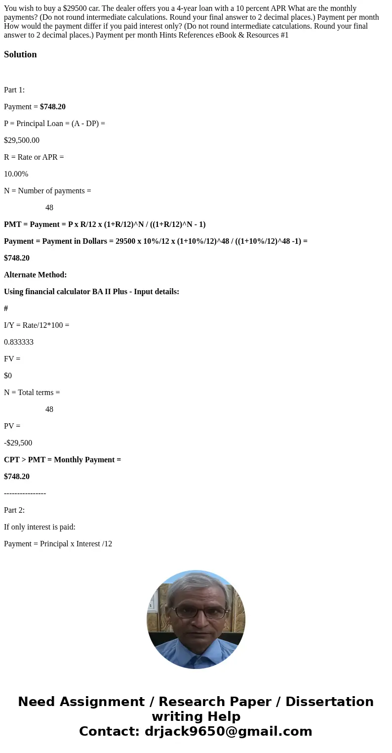 You wish to buy a $29500 car. The dealer offers you a 4-year loan with a 10 percent APR What are the monthly payments? (Do not round intermediate calculations.  You wish to buy a $29500 car. The dealer offers you a 4-year loan with a 10 percent APR What are the monthly payments? (Do not round intermediate calculations.