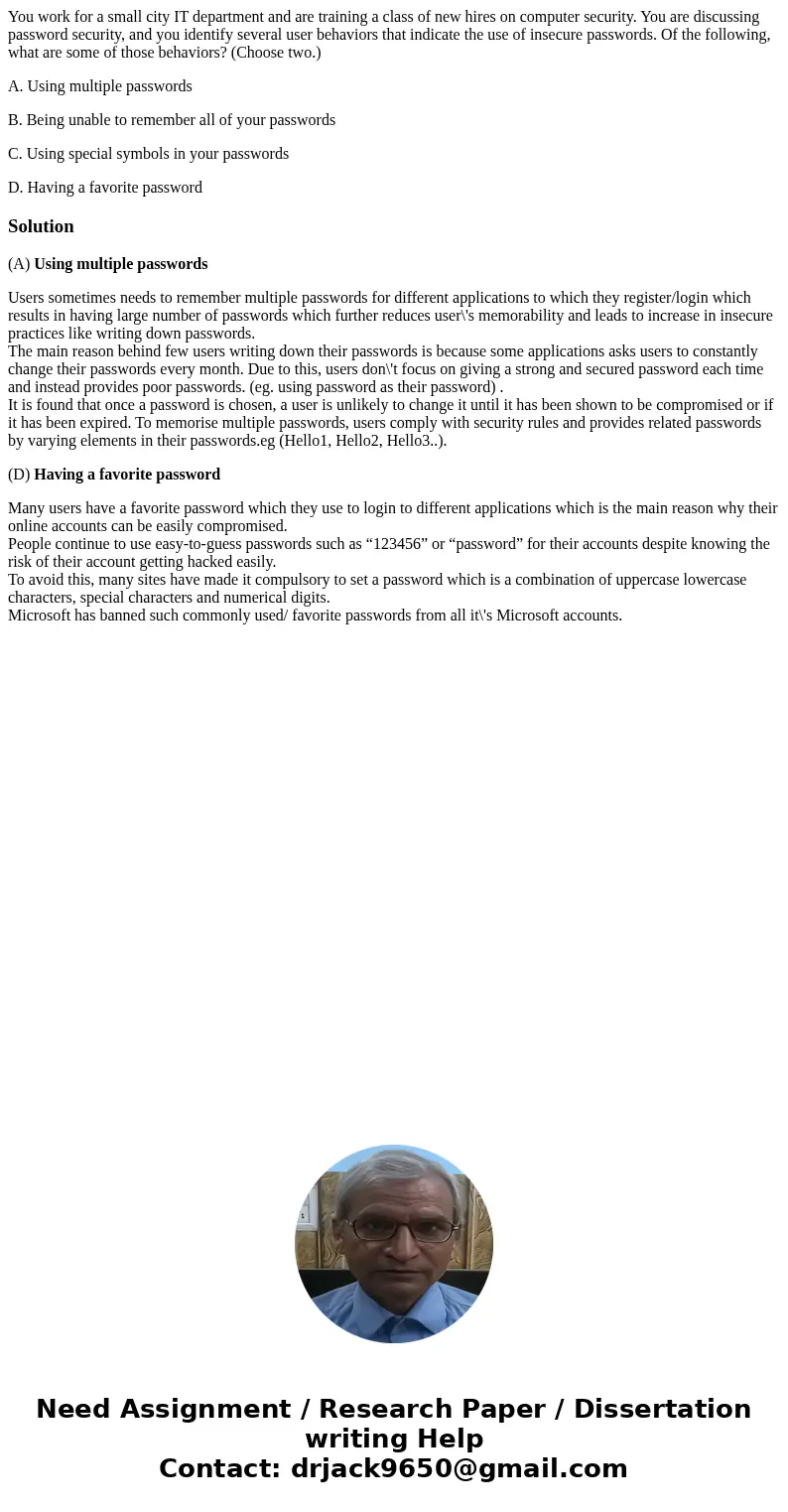 You work for a small city IT department and are training a class of new hires on computer security. You are discussing password security, and you identify sever You work for a small city IT department and are training a class of new hires on computer security. You are discussing password security, and you identify sever