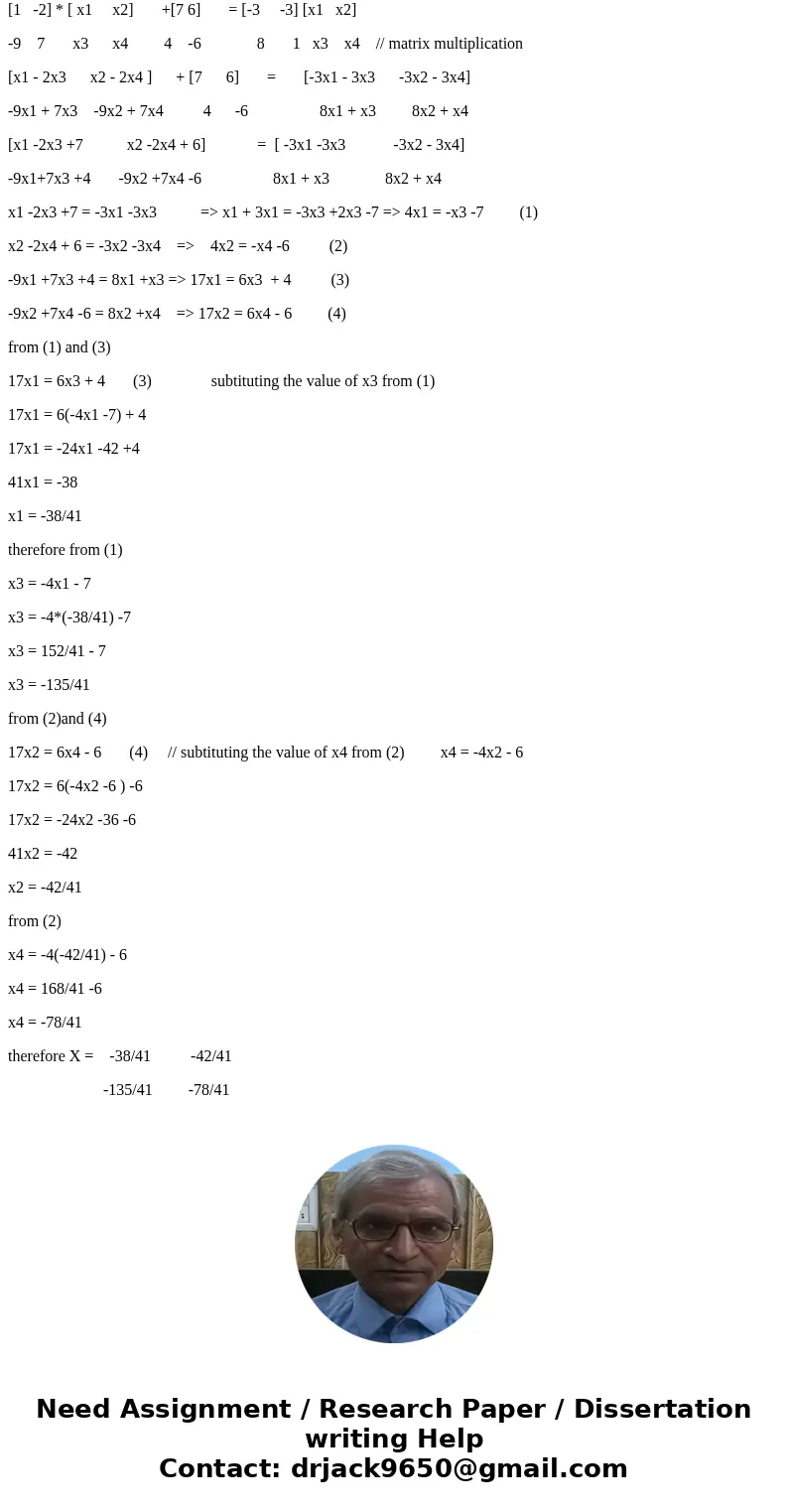  [1 -3 -9 7] x + [7 6 4 -6] = [-3 -3 8 1] x = [ ]Solutionlet X = x1 x2 x3 x4 [1 -2] * [ x1 x2] +[7 6] = [-3 -3] [x1 x2] -9 7 x3 x4 4 -6 8 1 x3 x4 // matrix mult