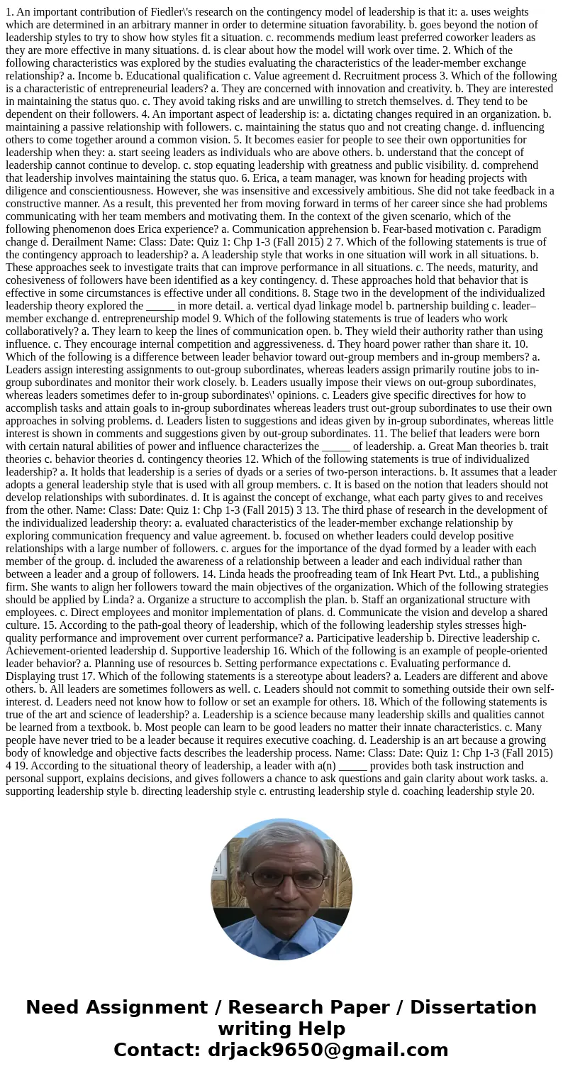 1. An important contribution of Fiedler\'s research on the contingency model of leadership is that it: a. uses weights which are determined in an arbitrary mann