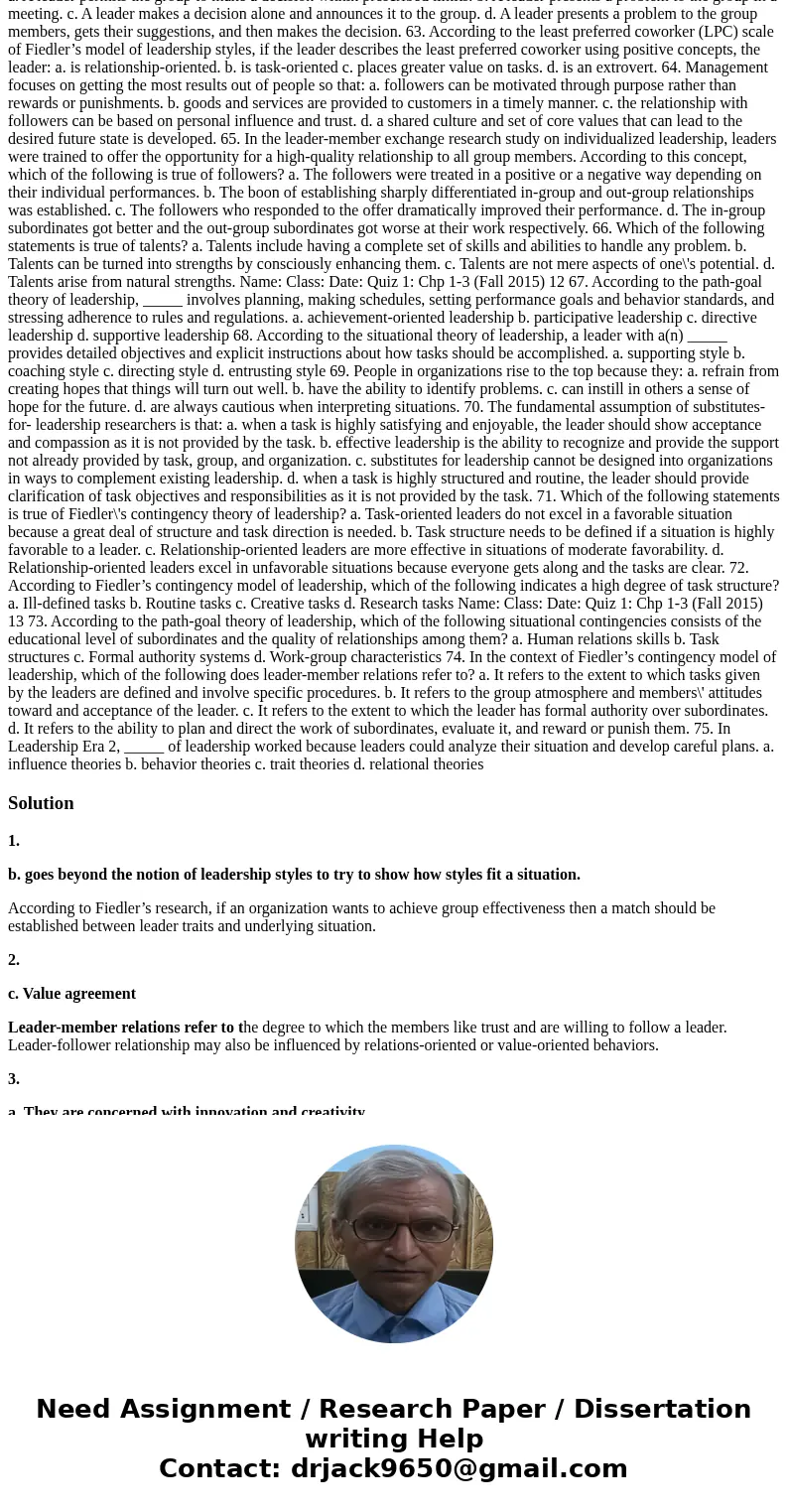 1. An important contribution of Fiedler\'s research on the contingency model of leadership is that it: a. uses weights which are determined in an arbitrary mann