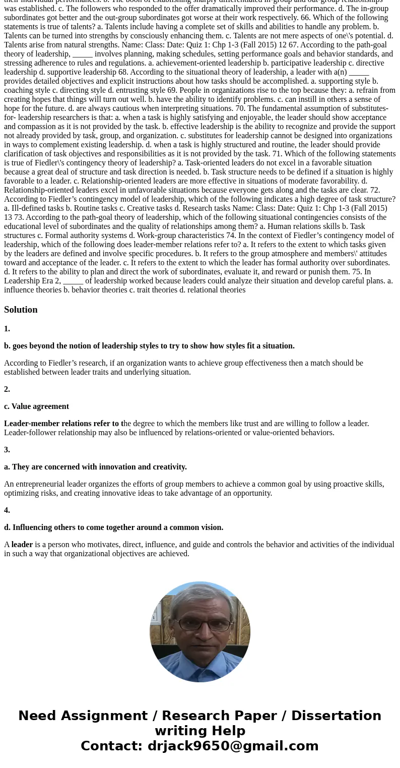 1. An important contribution of Fiedler\'s research on the contingency model of leadership is that it: a. uses weights which are determined in an arbitrary mann