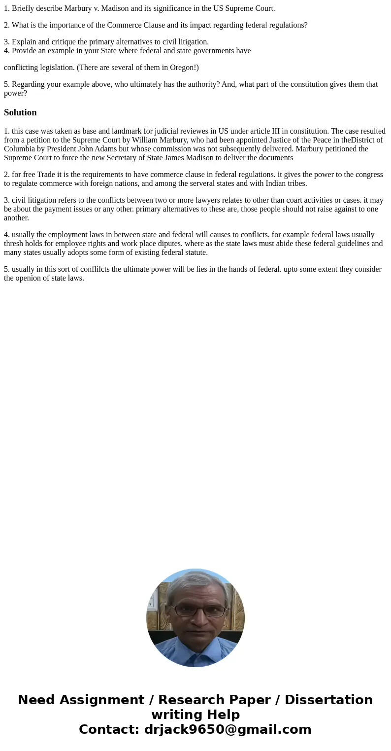 1. Briefly describe Marbury v. Madison and its significance in the US Supreme Court. 2. What is the importance of the Commerce Clause and its impact regarding f 1. Briefly describe Marbury v. Madison and its significance in the US Supreme Court. 2. What is the importance of the Commerce Clause and its impact regarding f