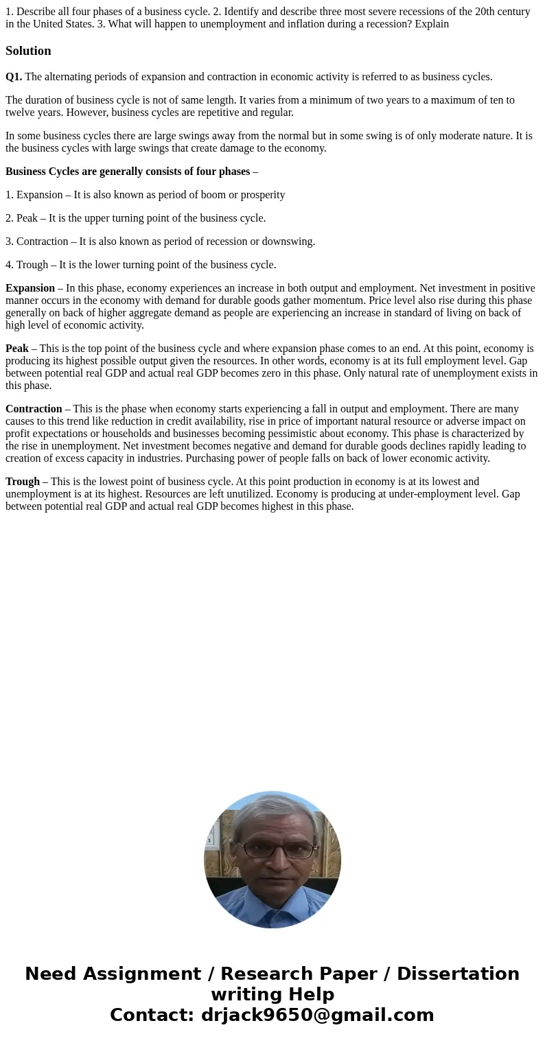 1. Describe all four phases of a business cycle. 2. Identify and describe three most severe recessions of the 20th century in the United States. 3. What will ha