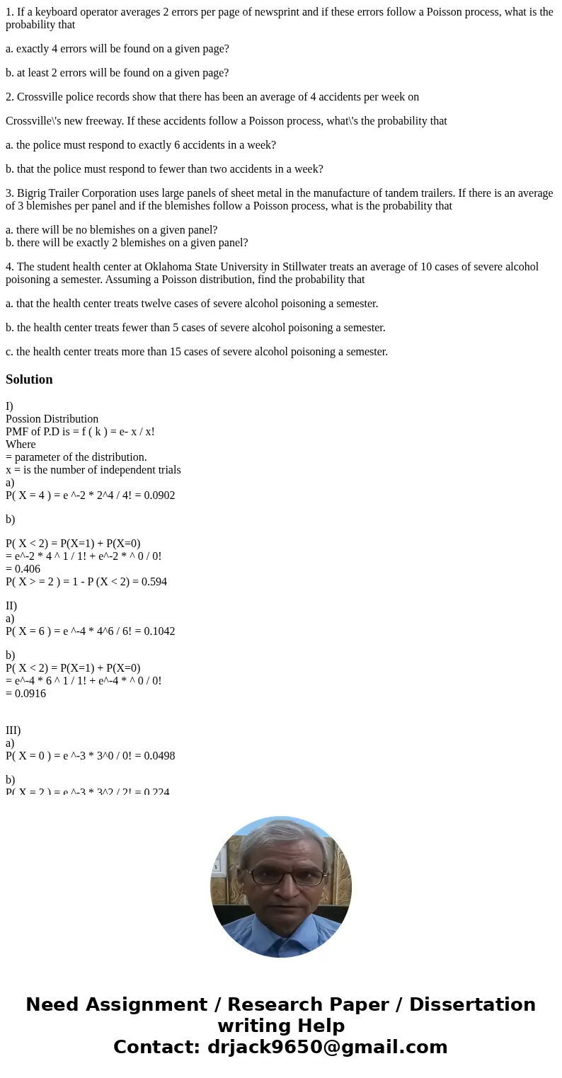 1. If a keyboard operator averages 2 errors per page of newsprint and if these errors follow a Poisson process, what is the probability that a. exactly 4 errors