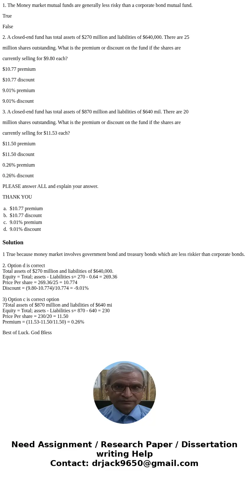 1. The Money market mutual funds are generally less risky than a corporate bond mutual fund. True False 2. A closed-end fund has total assets of $270 million an 1. The Money market mutual funds are generally less risky than a corporate bond mutual fund. True False 2. A closed-end fund has total assets of $270 million an