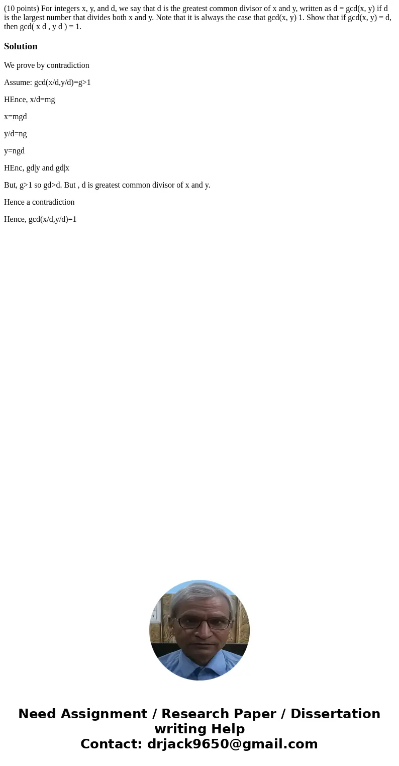 (10 points) For integers x, y, and d, we say that d is the greatest common divisor of x and y, written as d = gcd(x, y) if d is the largest number that divides 