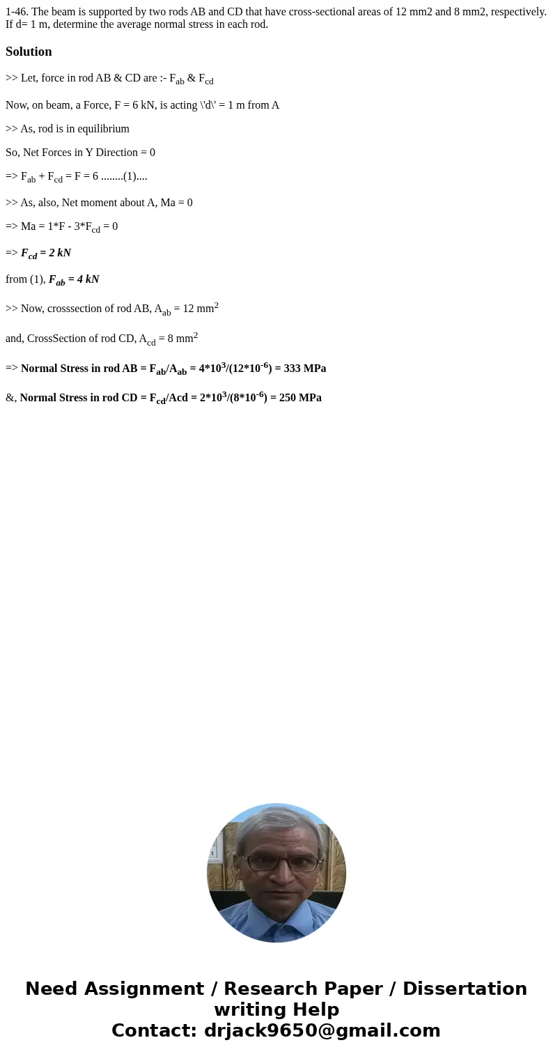  1-46. The beam is supported by two rods AB and CD that have cross-sectional areas of 12 mm2 and 8 mm2, respectively. If d= 1 m, determine the average normal st
