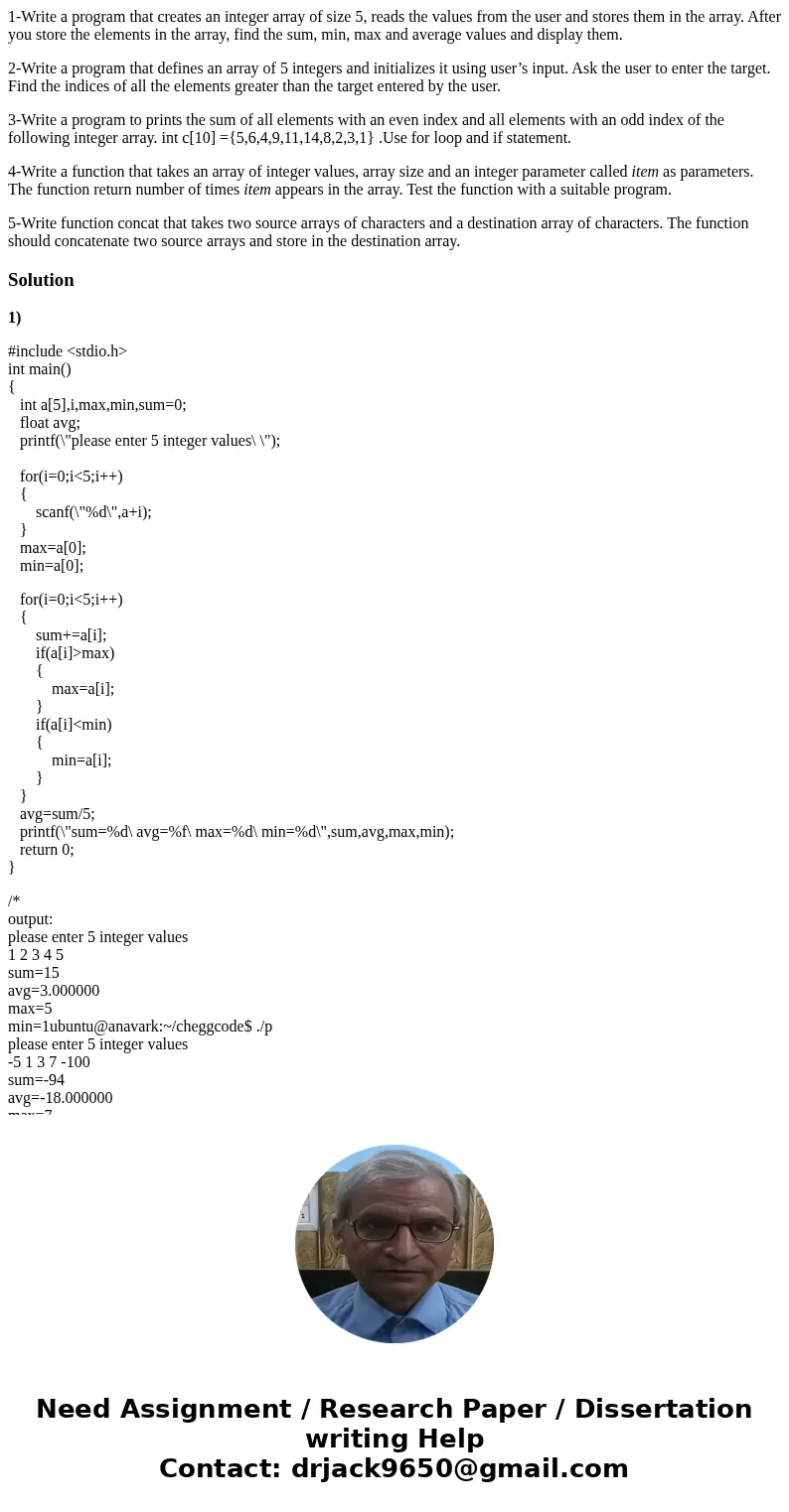 1-Write a program that creates an integer array of size 5, reads the values from the user and stores them in the array. After you store the elements in the arra 1-Write a program that creates an integer array of size 5, reads the values from the user and stores them in the array. After you store the elements in the arra