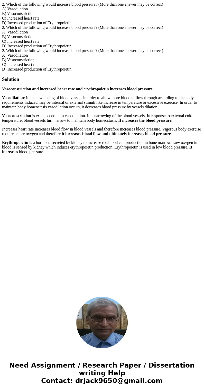  2. Which of the following would increase blood pressure? (More than one answer may be correct) A) Vasodilation B) Vasoconstriction C) Increased heart rate D) I