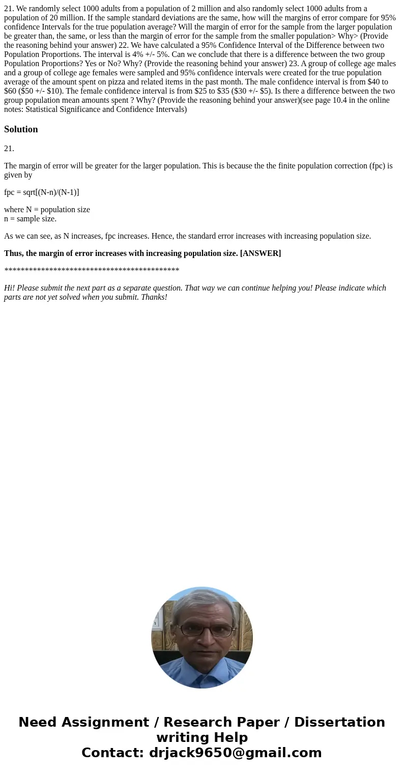  21. We randomly select 1000 adults from a population of 2 million and also randomly select 1000 adults from a population of 20 million. If the sample standard 