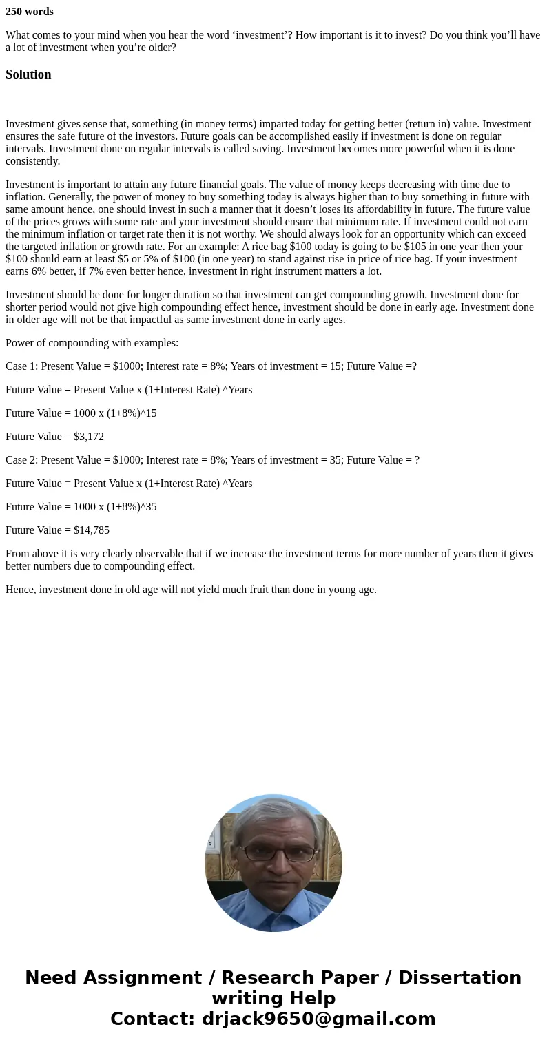250 words What comes to your mind when you hear the word ‘investment’? How important is it to invest? Do you think you’ll have a lot of investment when you’re o 250 words What comes to your mind when you hear the word ‘investment’? How important is it to invest? Do you think you’ll have a lot of investment when you’re o