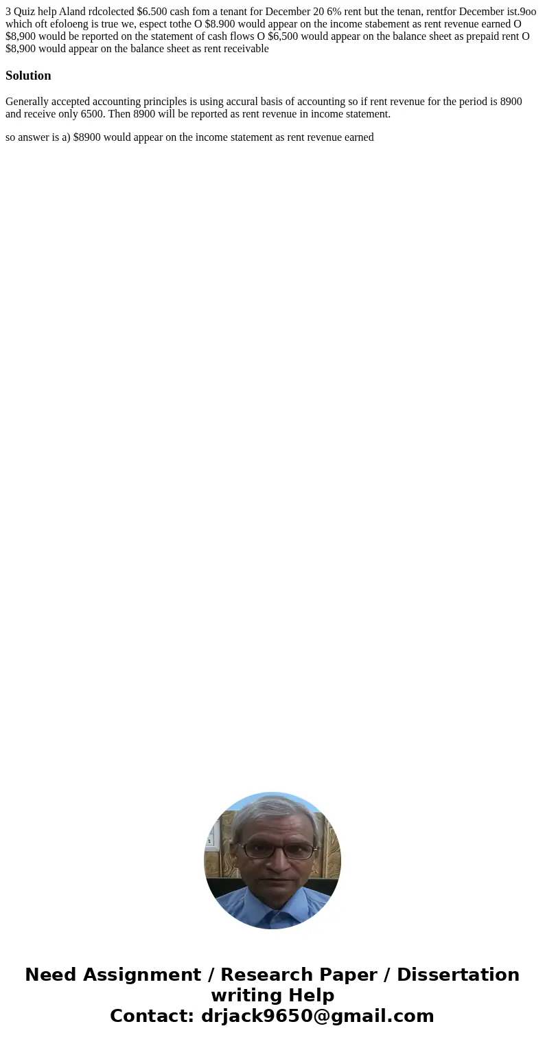  3 Quiz help Aland rdcolected $6.500 cash fom a tenant for December 20 6% rent but the tenan, rentfor December ist.9oo which oft efoloeng is true we, espect tot
