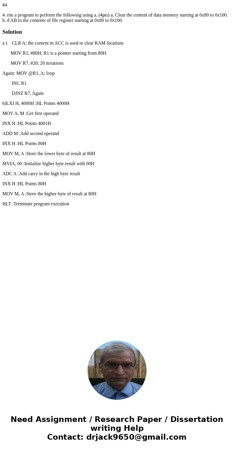 #4 4. rite a program to perform the following using a. (4pts) a. Clear the content of data memory starting at 0x80 to 0x100. b. d AB to the contents of file reg #4 4. rite a program to perform the following using a. (4pts) a. Clear the content of data memory starting at 0x80 to 0x100. b. d AB to the contents of file reg