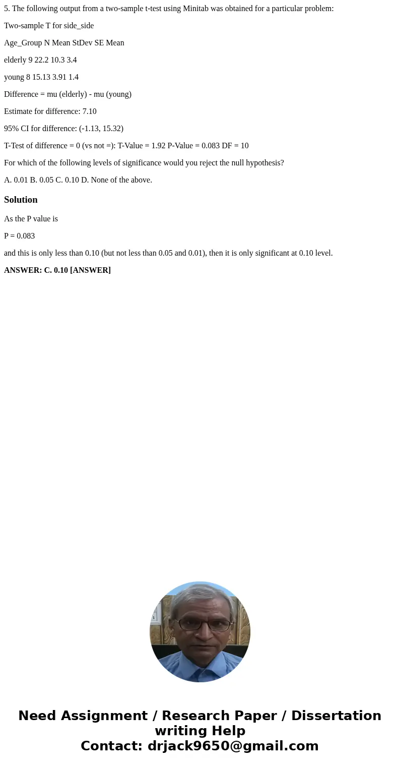 5. The following output from a two-sample t-test using Minitab was obtained for a particular problem: Two-sample T for side_side Age_Group N Mean StDev SE Mean  5. The following output from a two-sample t-test using Minitab was obtained for a particular problem: Two-sample T for side_side Age_Group N Mean StDev SE Mean
