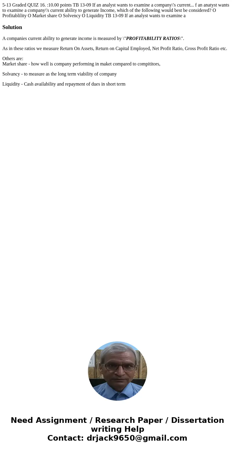  5-13 Graded QUIZ 16. :10.00 points TB 13-09 If an analyst wants to examine a company\'s current... f an anatyst wants to examine a company\'s current ability t