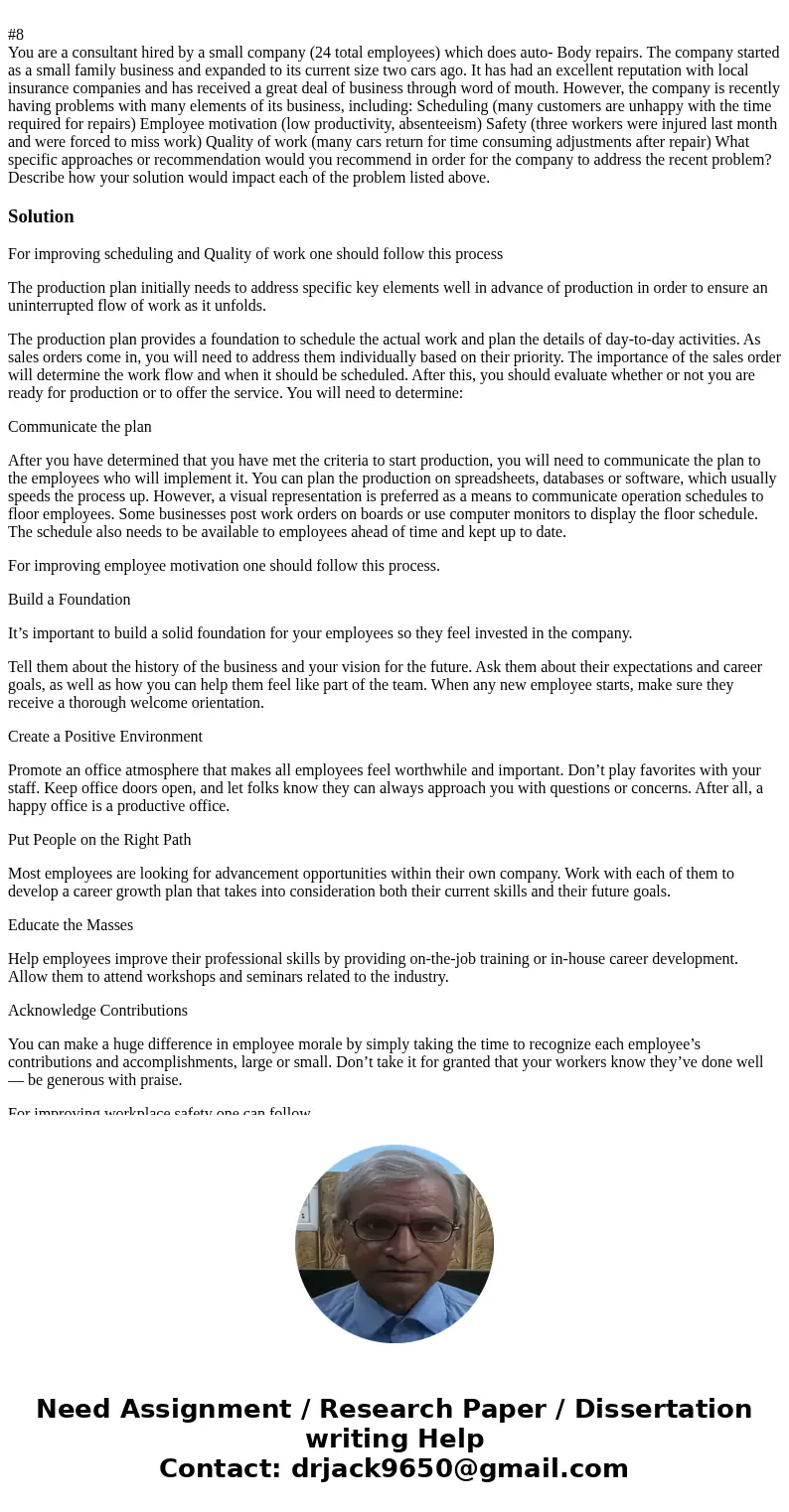 #8 You are a consultant hired by a small company (24 total employees) which does auto- Body repairs. The company started as a small family business and expande